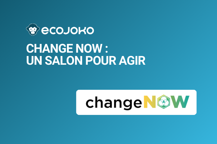 Change Now : enfin un salon pour agir !